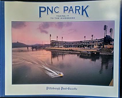 PNC Park Taking It to the Riverbank by Pittsburgh Post-Gazette