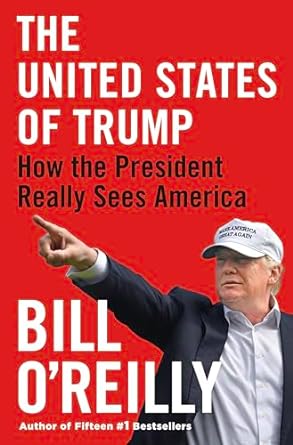 The United States of Trump: How the President Really Sees America by Bill O'Reilly