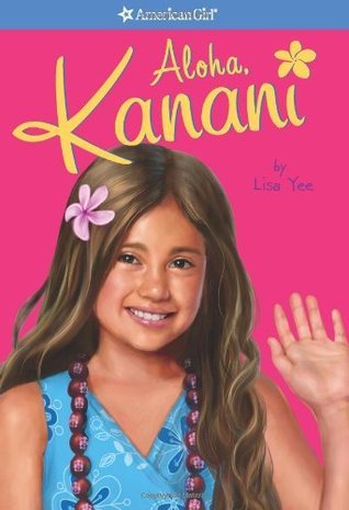 Aloha, Kanani by Lisa Yee (an American Girl book)