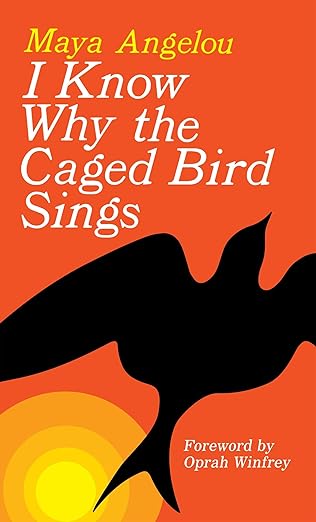 I Know Why The Caged Bird Sings by Maya Angelou