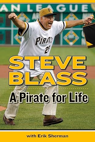 Steve Blass A Pirate for Life by Steve Blass