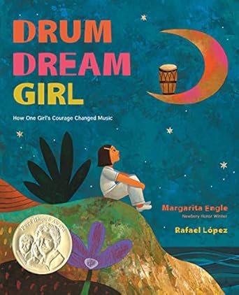 Drum Dream Girl: How One Girl's Courage Changed Music by Margarita Engle