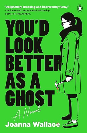 You'd Look Better As A Ghost by Joanna Wallace