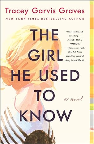 Girl He Used to Know by Tracey Garvis Graves