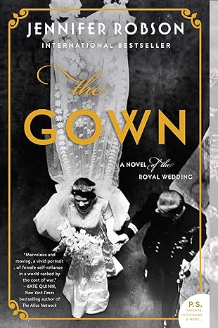 The Gown: A Novel of the Royal Wedding by Jennifer Robson