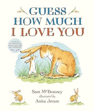 Guess How Much I Love You by Sam McBratney