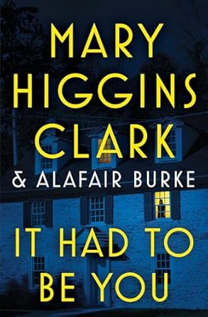 It Had to Be You by Mary Higgins Clark & Alafair Burke