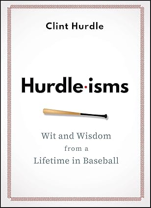 Hurdle-isms: Wit and Wisdom from a Lifetime in Baseball by Clint Hurdle