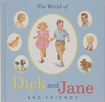 The World of Dick and Jane and Friends by William S. Gray