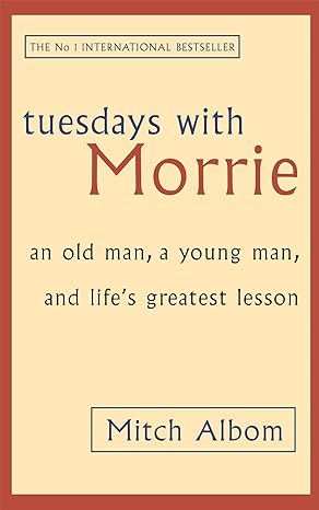 Tuesdays With Morrie by Mitch Albom