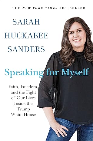Speaking for Myself by Sarah Huckabee Sanders