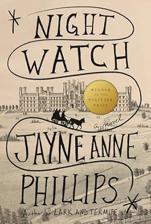Night Watch by Jayne Anne Phillips