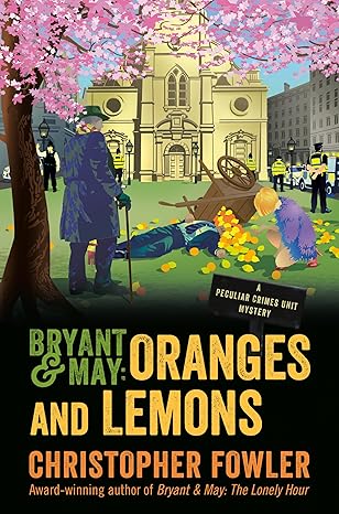 Bryant & May: Oranges & Lemons by Christopher Fowler