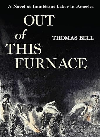 Out of This Furnace: A Novel of Immigrant Labor in America by Thomas Bell