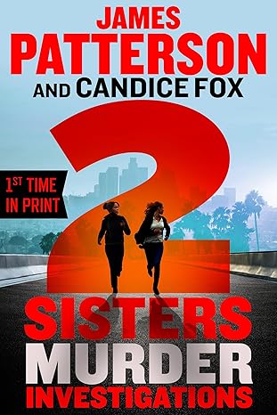 2 Sisters Murder Investigations by James Patterson & Candice Fox
