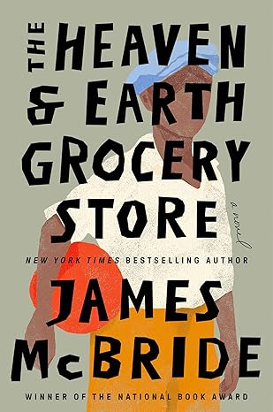 Heaven & Earth Grocery Store by James McBride