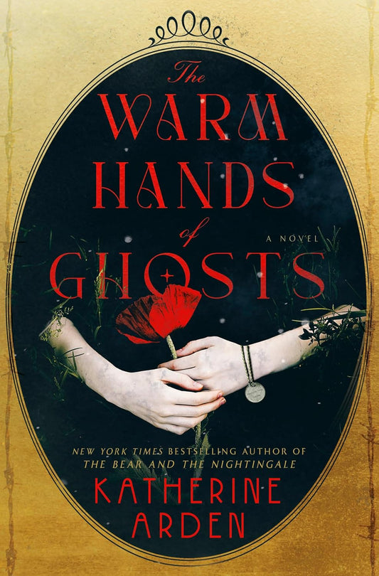 Warm Hands of Ghosts by Katherine Arden