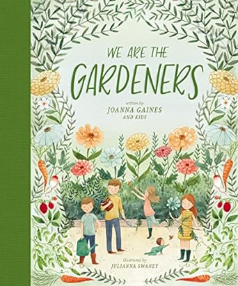 We Are The Gardeners by Joanna Gaines & Kids