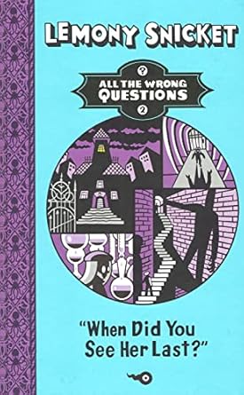 When Did You See Her Last? by Lemony Snicket