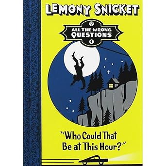 Who Could That Be at This Hour? by Lemony Snicket