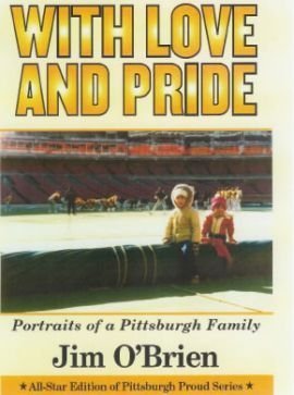 With Love and Pride: Portraits of a Pittsburgh Family by Jim O'Brien