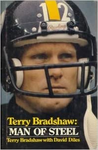 Terry Bradshaw Man of Steel by Terry Bradshaw with David Diles